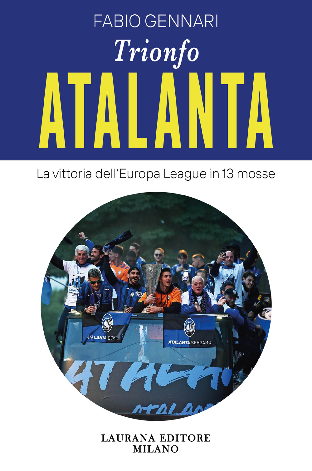 Trionfo Atalanta. La vittoria dell'Europa League in 13 mosse