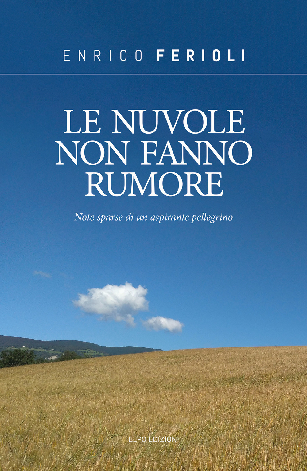 Le nuvole non fanno rumore. Note sparse di un aspirante pellegrino