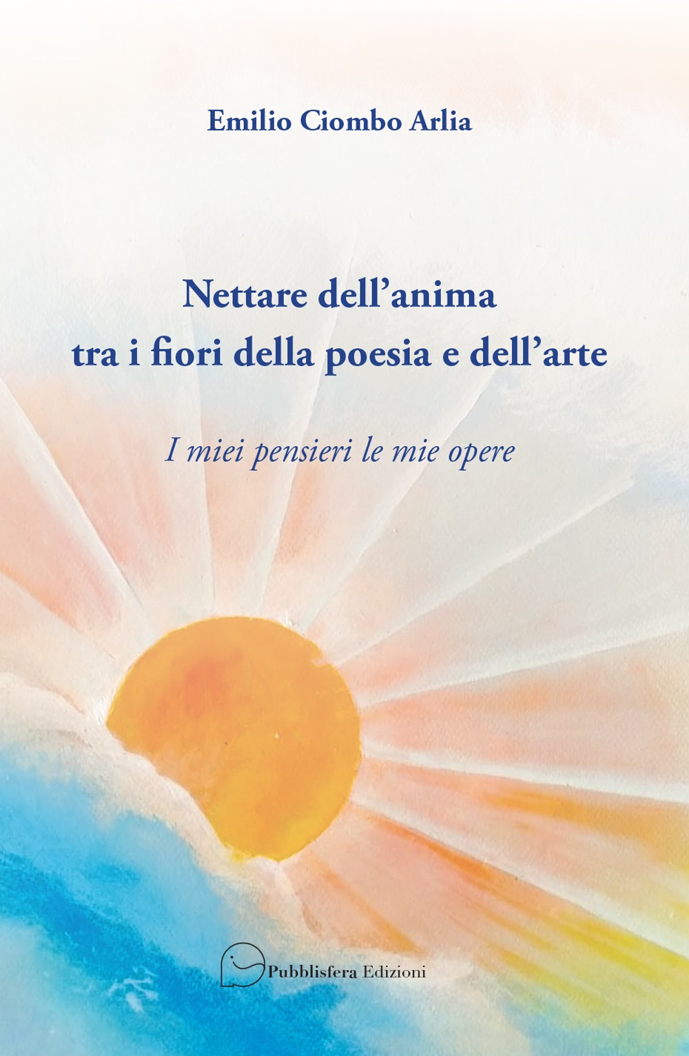 Nettare dell'anima tra i fiori della poesia e dell'arte. I miei pensieri le mie opere