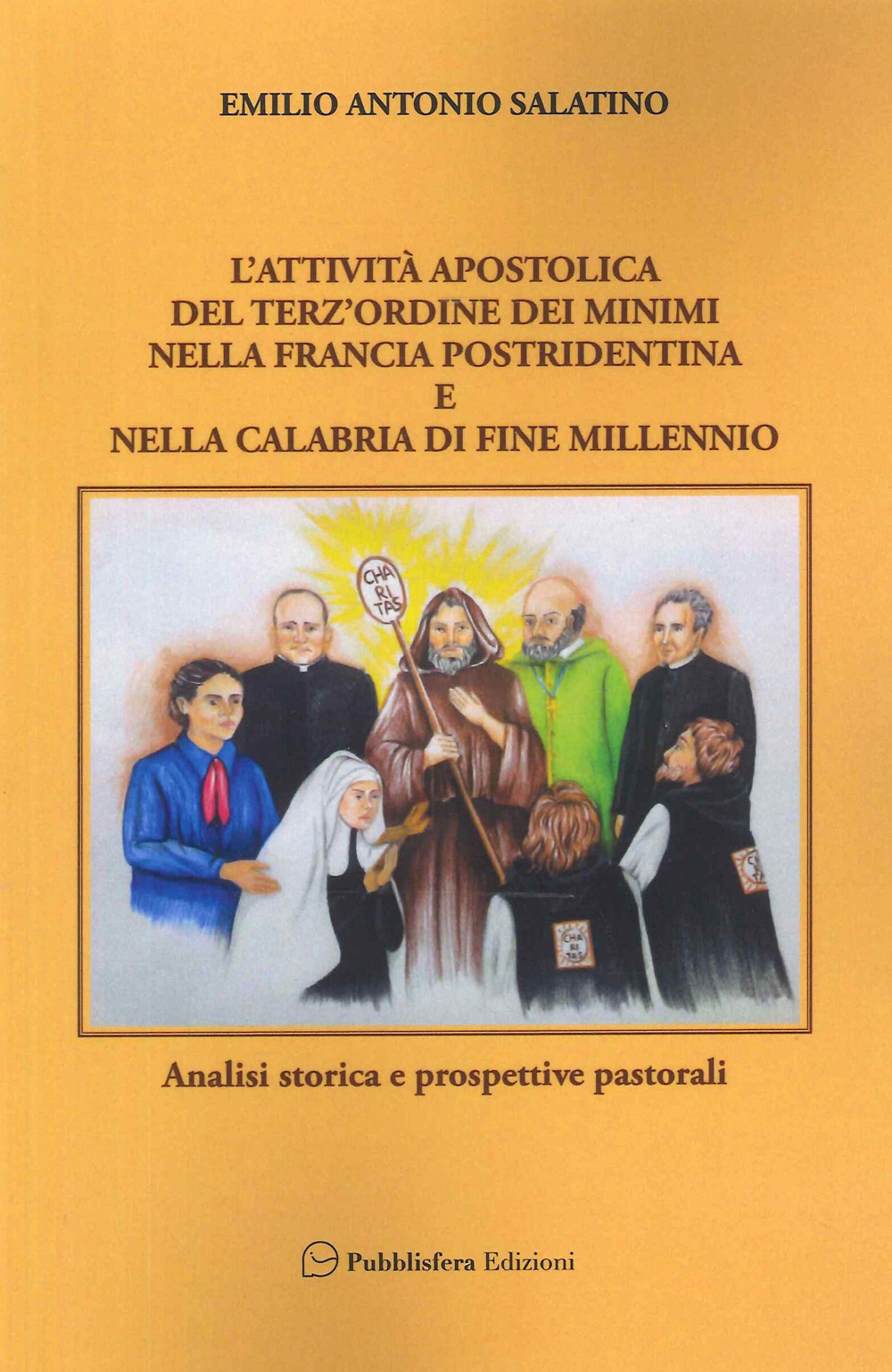 L'attività apostolica del terz'ordine dei Minimi nella Francia postridentina e nella Calabria di fine millennio. Analisi storica e prospettive pastorali