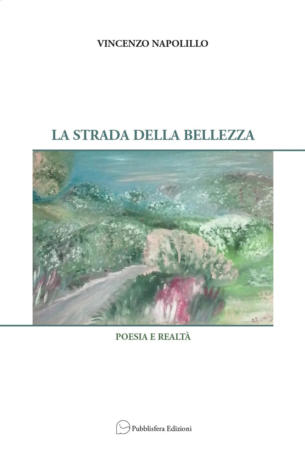 La strada della bellezza. Poesia e realtà