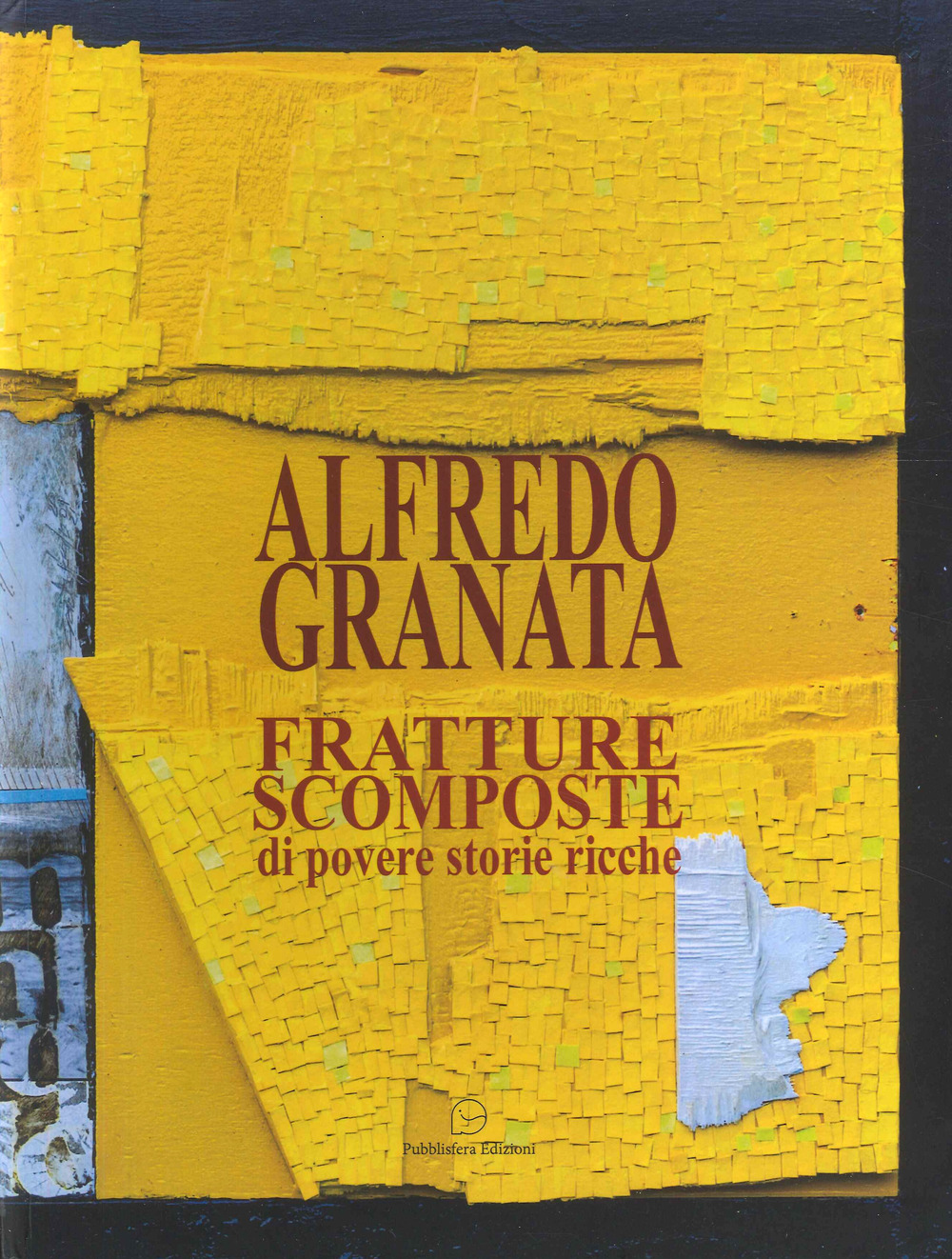 Alfredo Granata. Fratture scomposte di povere storie ricche