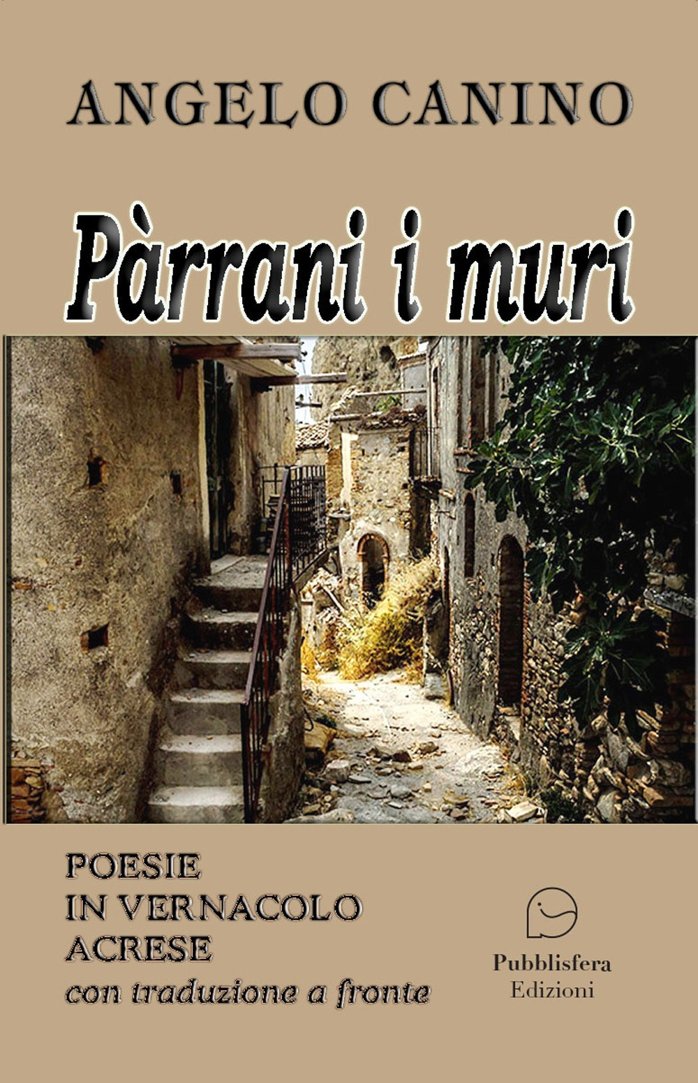 Pàrrani i muri. Poesie in vernacolo acrese con traduzione a fronte