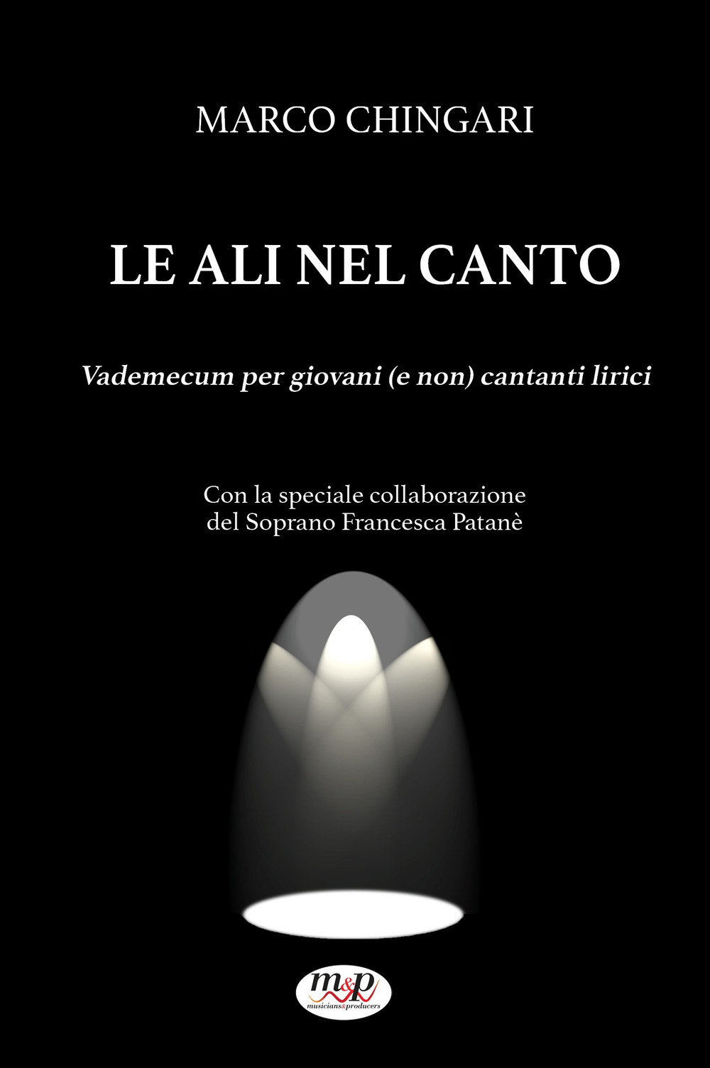 Le ali nel canto. Vademecum per giovani (e non) cantanti lirici