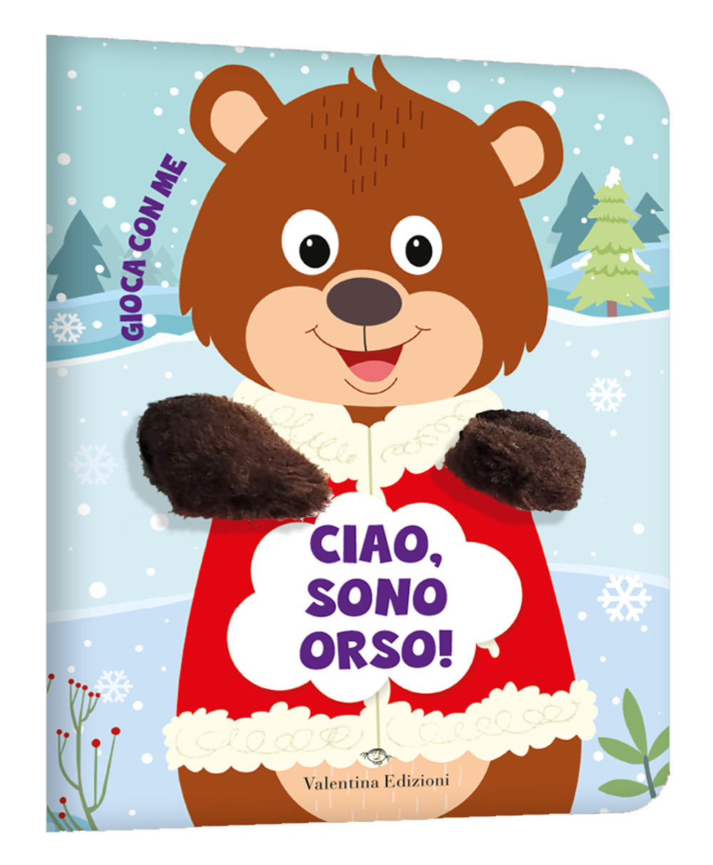 Ciao, sono orso! Gioca con me. Libri pupazzo. Ediz. a colori