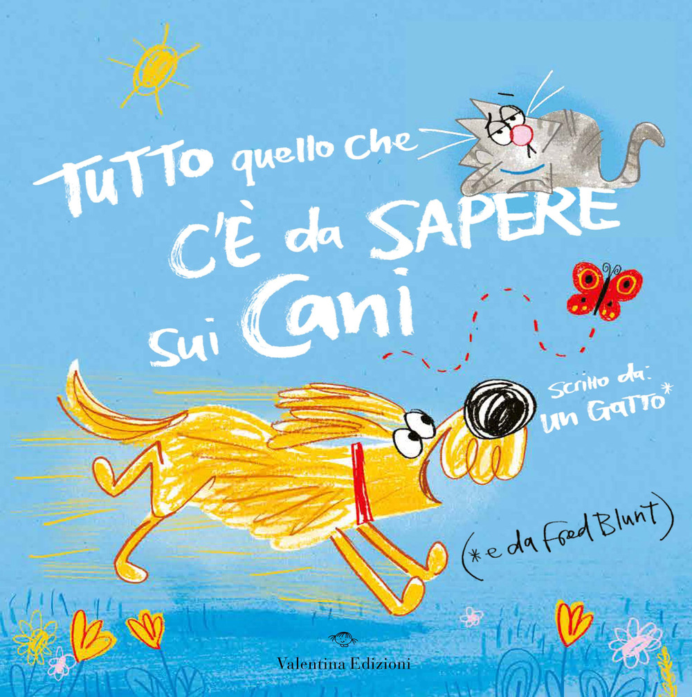 Tutto quello che c'è da sapere sui cani. Ediz. a colori