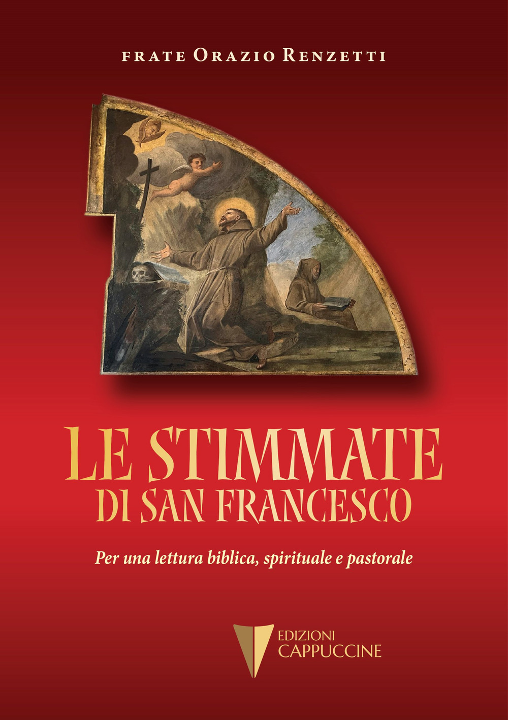 Le stimmate di San Francesco. Per una lettura biblica, spirituale e pastorale