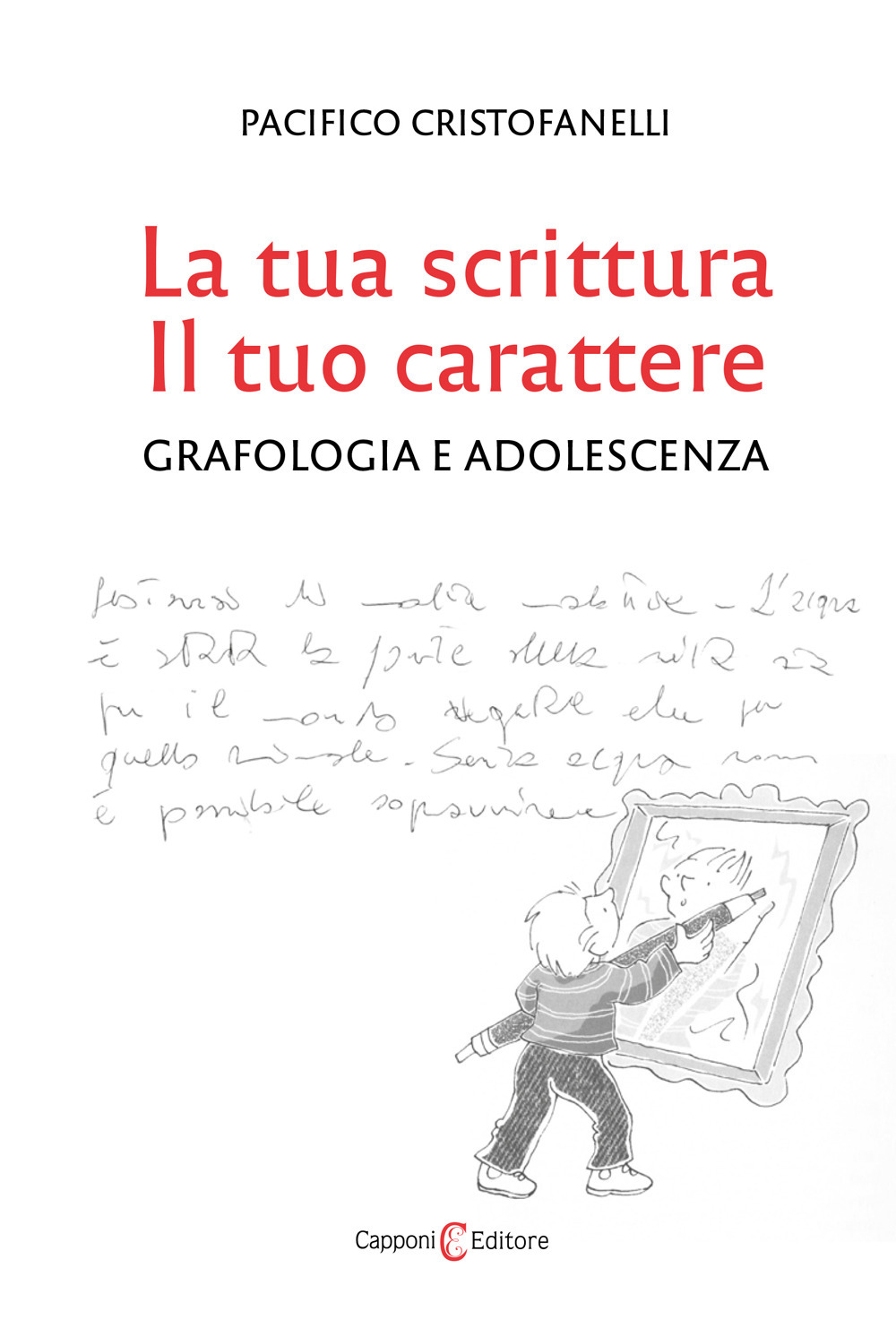 La tua scrittura, il tuo carattere. Grafologia e adolescenza