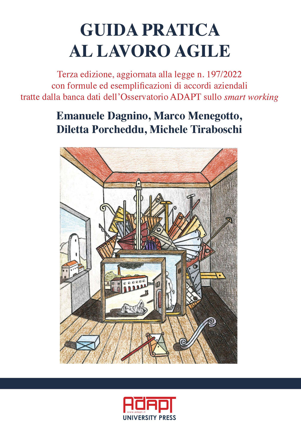 Guida pratica al lavoro agile. Terza edizione, aggiornata alla legge n. 197/2022 con formule ed esemplificazioni di accordi aziendali tratte dalla banca dati dell'Osservatorio ADAPT sullo smart working