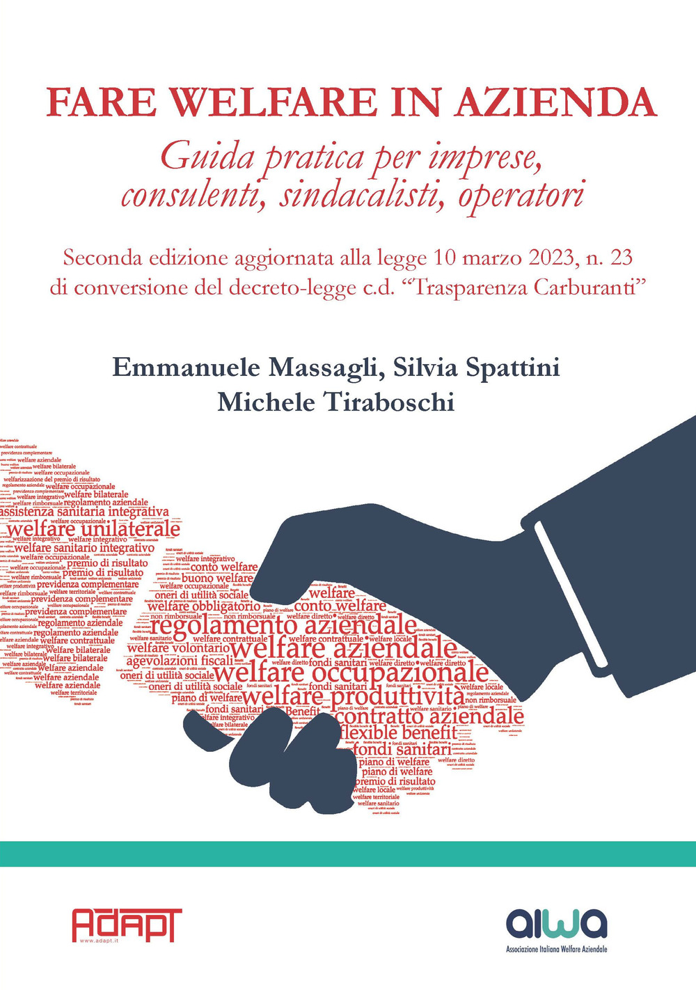 Fare welfare in azienda. Guida pratica per imprese, consulenti, sindacalisti, operatori. Aggiornata alla legge 10 marzo 2023, n. 23 di conversione del decreto-legge c.d. «Trasparenza Carburanti»