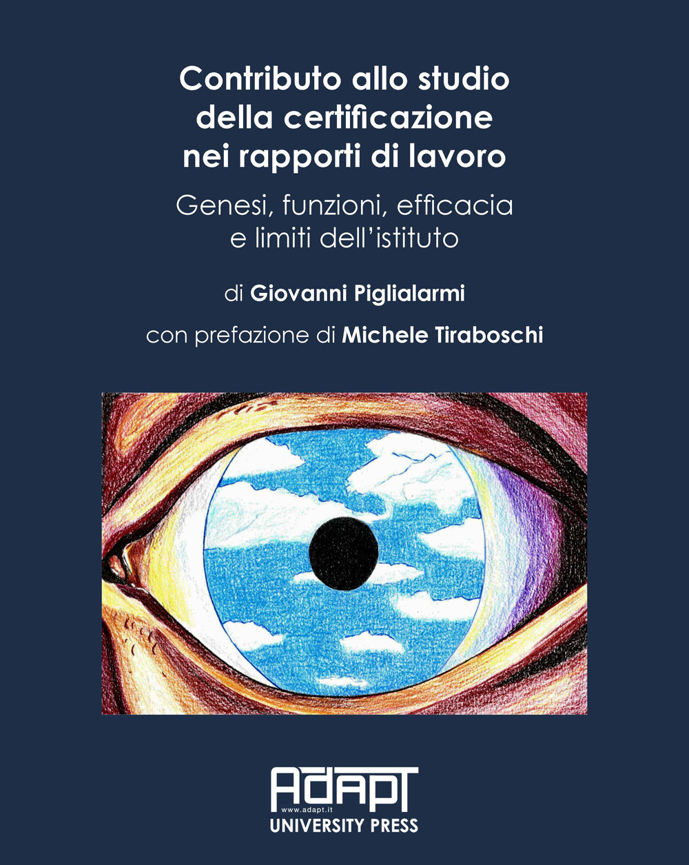 Contributo allo studio della certificazione nei rapporti di lavoro. Genesi, funzioni, efficacia e limiti dell'istituto