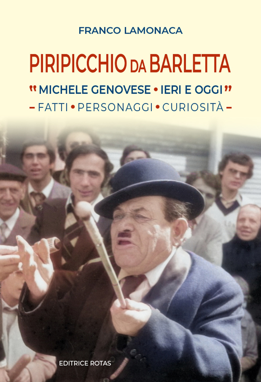 Piripicchio da Barletta. Michele Genovese ieri e oggi. Fatti, Personaggi, curiosità