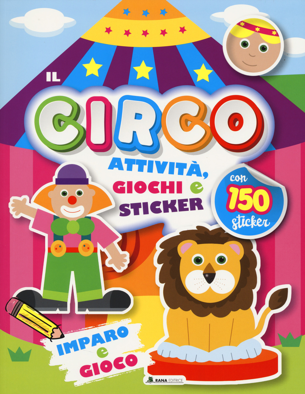 Circo. Attività, giochi e sticker. 150 sticker. Ediz. a colori