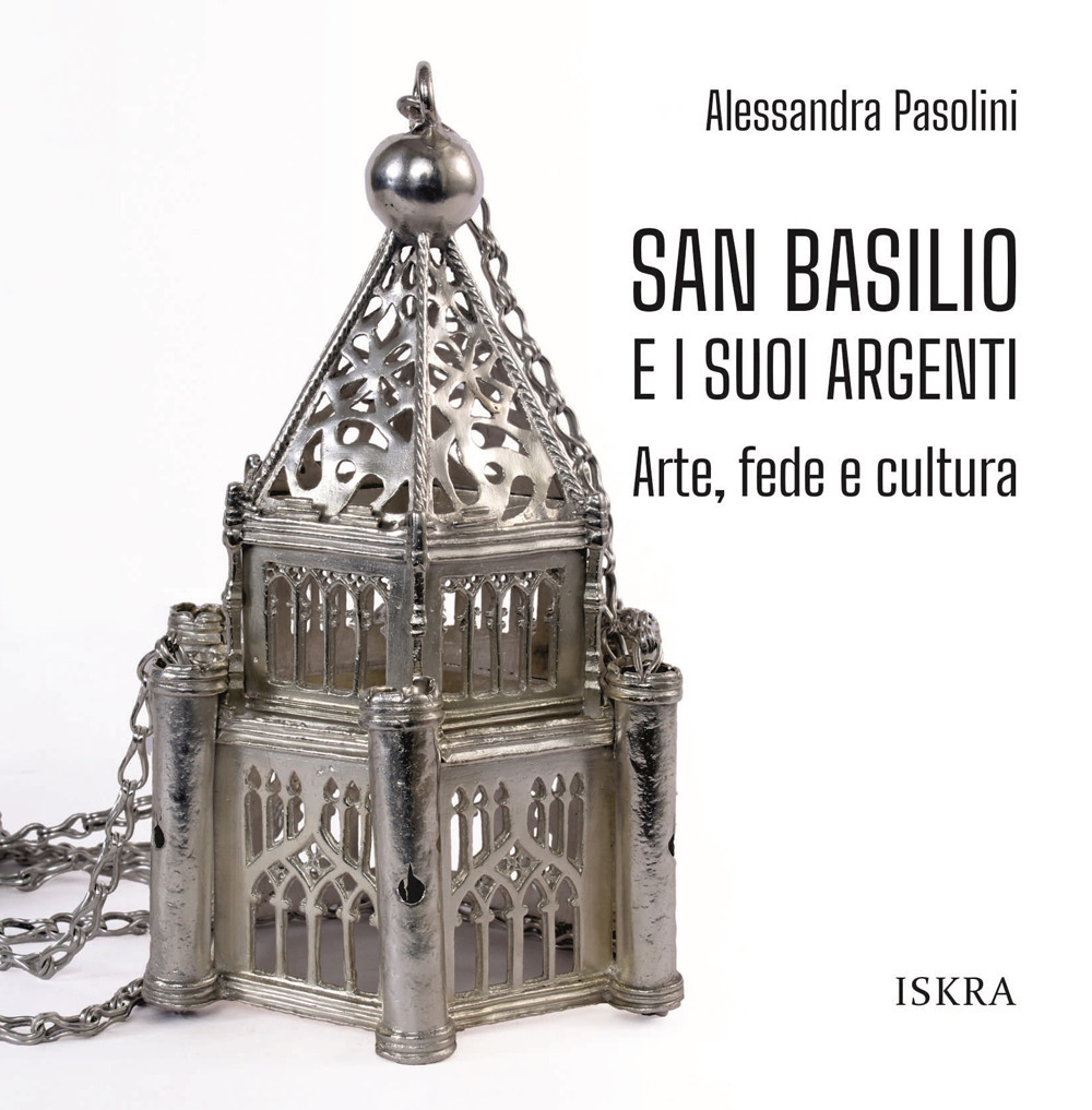 San Basilio e i suoi argenti. Arte, fede e cultura