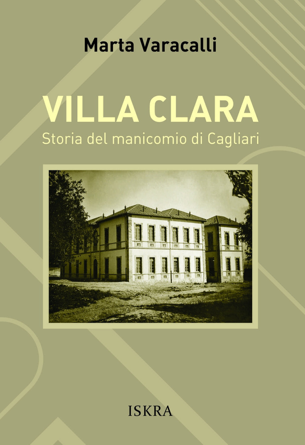 Villa Clara. Storia del manicomio di Cagliari