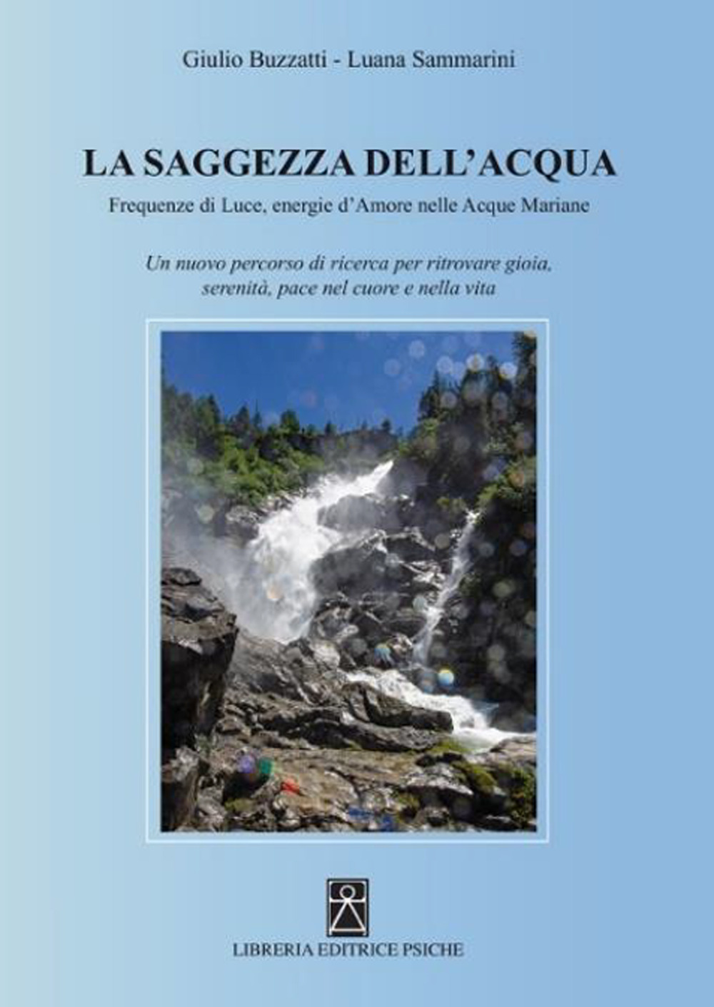 Saggezza dell'acqua. Frequenze di luce, energie d'amore nelle acque mariane