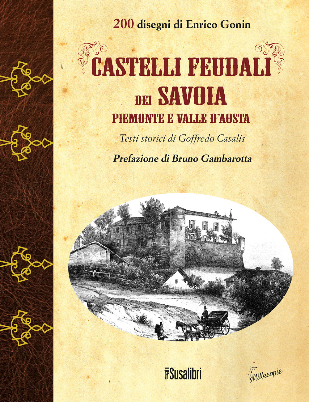 Castelli feudali dei Savoia Piemonte e Valle d'Aosta. Ediz. illustrata