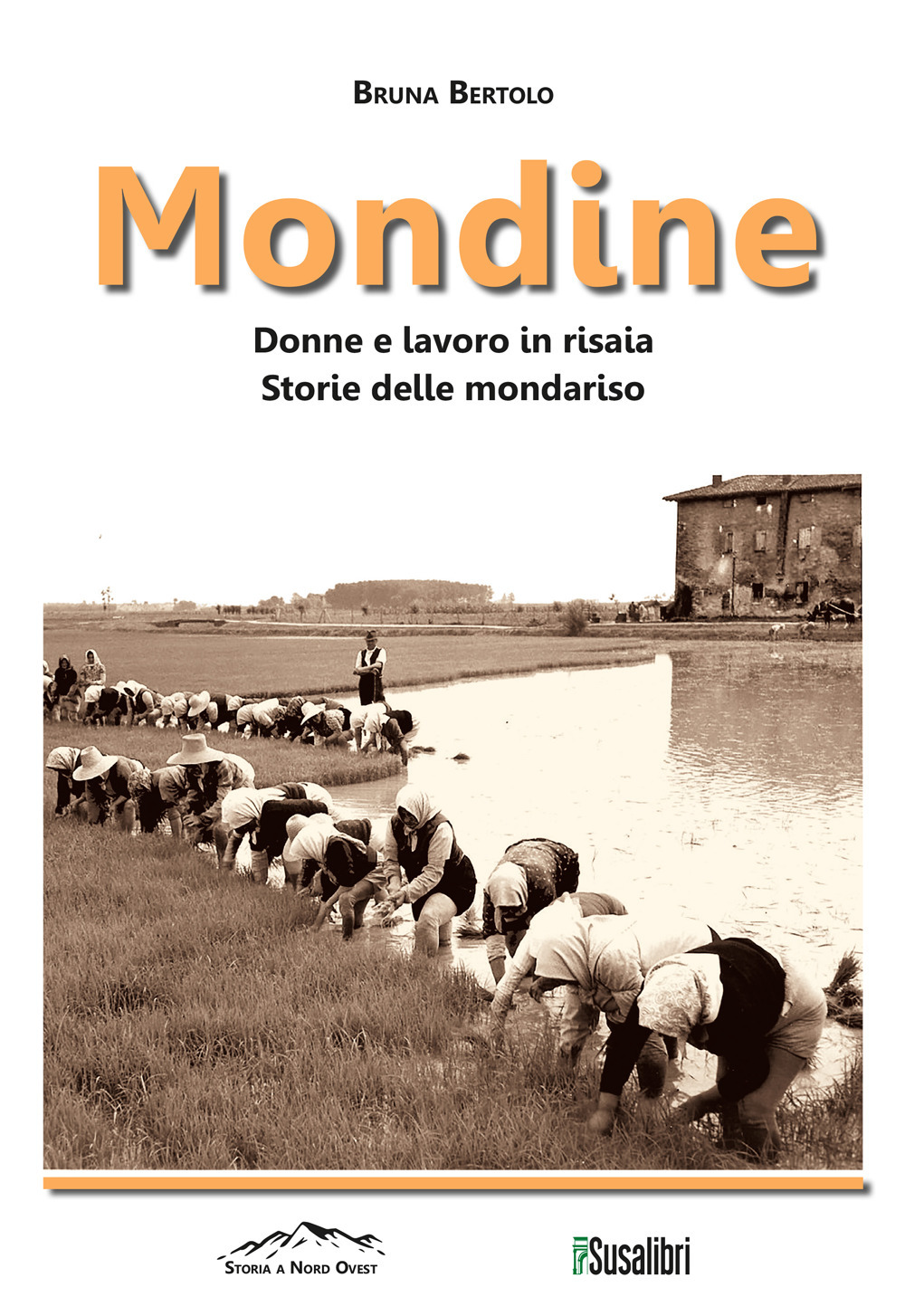 Mondine. Donne e lavoro in risaia. Storie delle mondariso