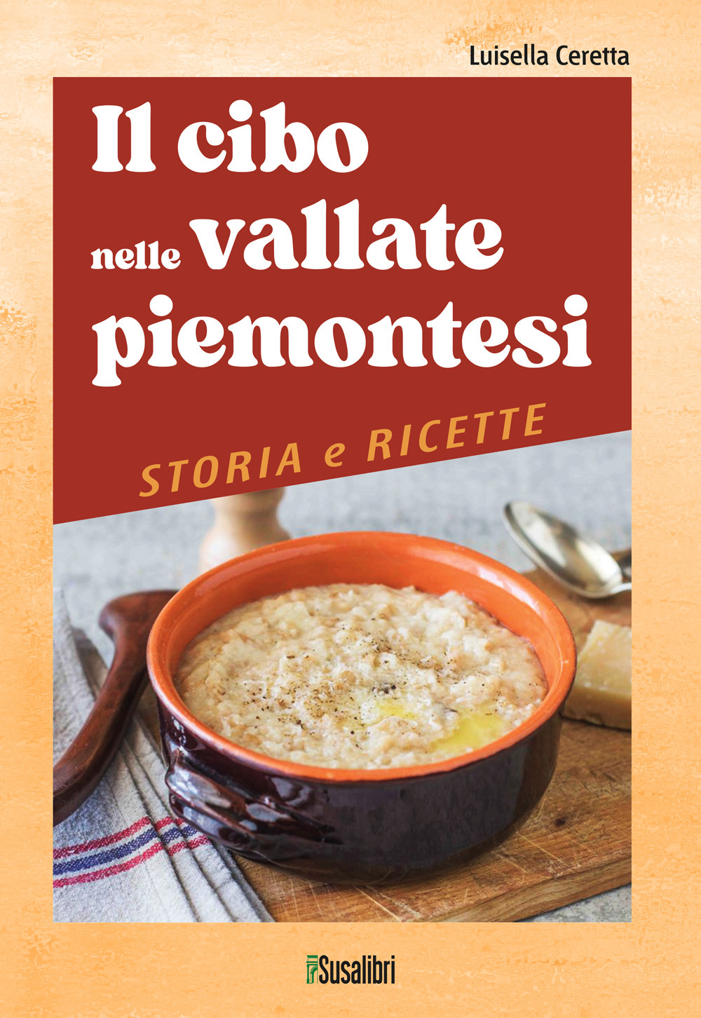 Il cibo nelle vallate piemontesi. Storia e ricette