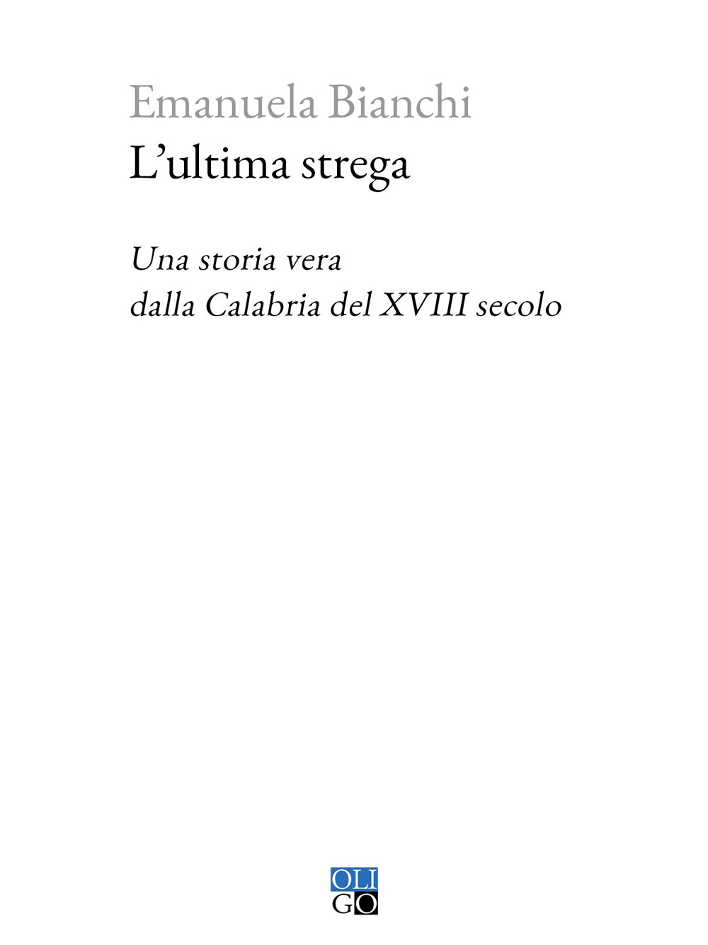 L'ultima strega. Una storia vera dalla Calabria del XVIII secolo