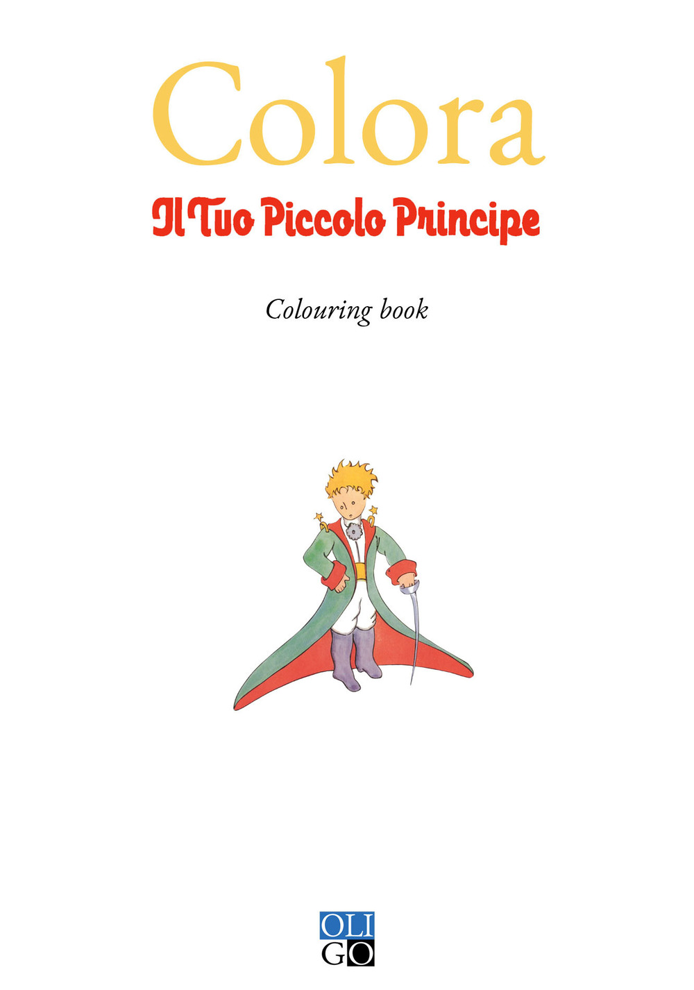 Colora il tuo Piccolo Principe. Colouring book. Ediz. illustrata