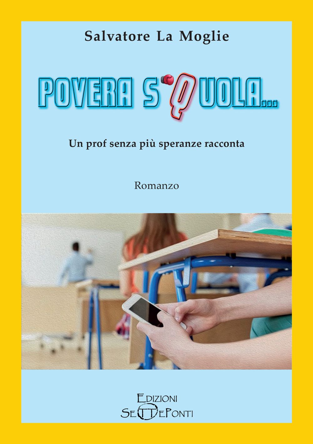 Povera Squola... Un prof senza più speranze racconta