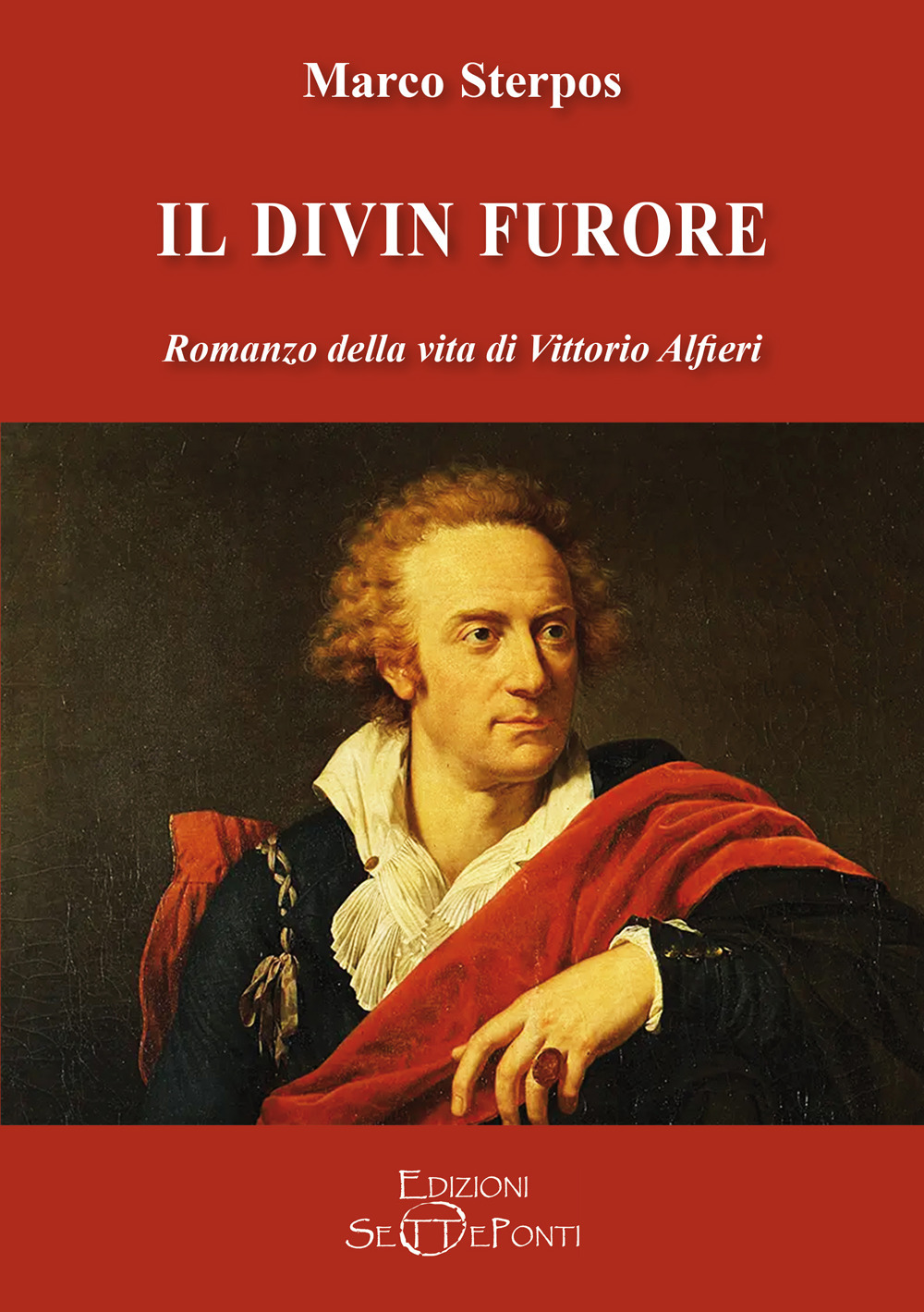 Il divin furore. Romanzo della vita di Vittorio Alfieri