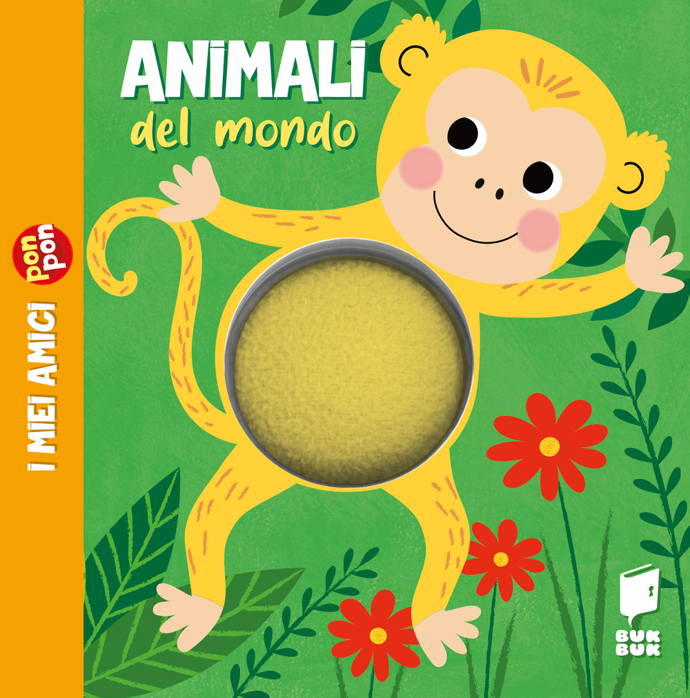 Animali del mondo. I miei amici pon pon. Ediz. illustrata