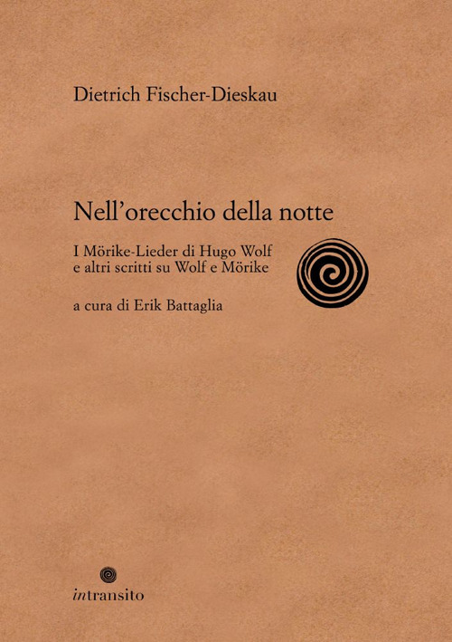 Nell'orecchio della notte. I Mörike-Lieder di Hugo Wolf e altri scritti su Wolf e Mörike. Ediz. illustrata