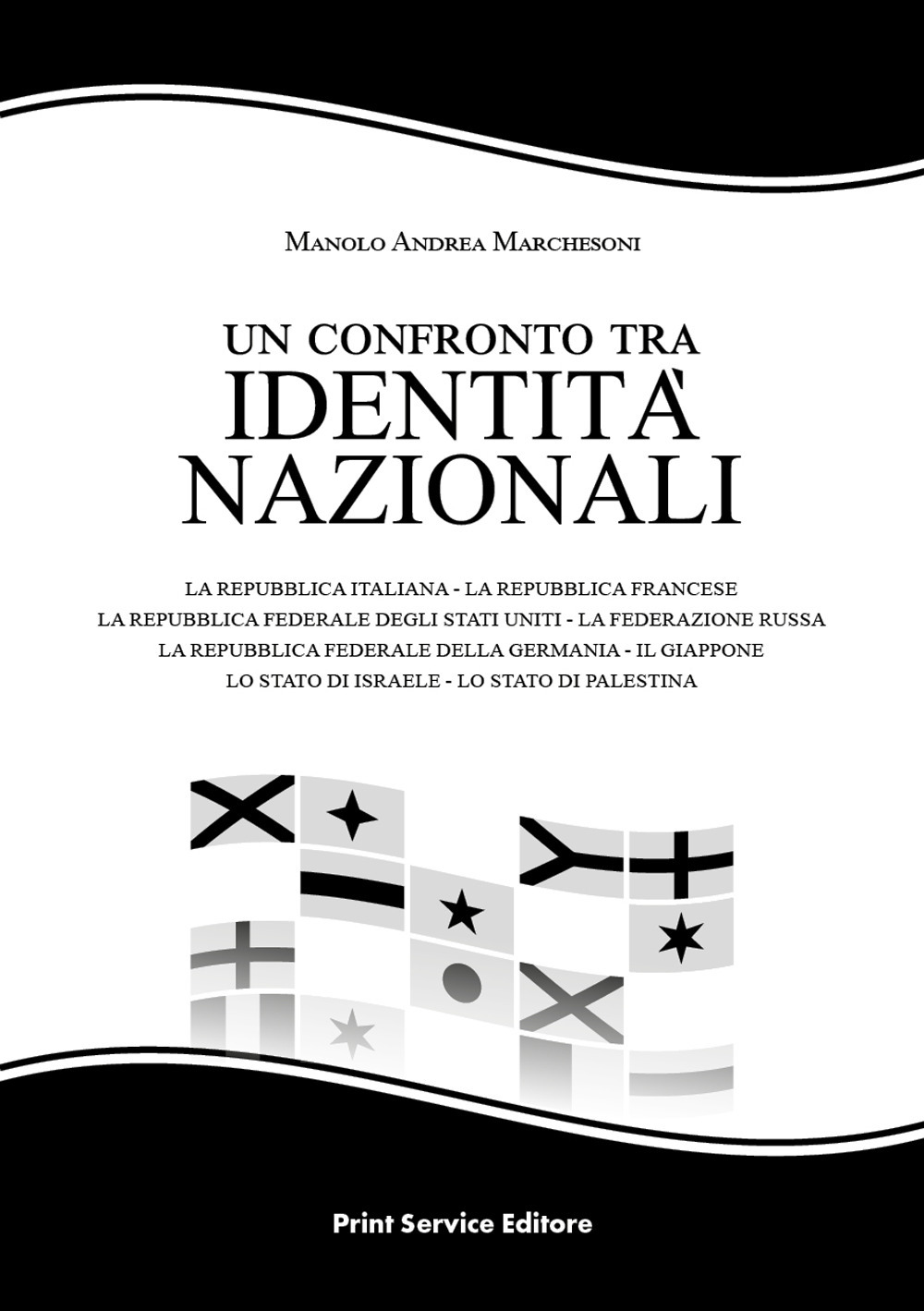 Un confronto tra identità nazionali. La Repubblica Italiana - la Repubblica Francese - la Repubblica Federale degli Stati Uniti - la Federazione Russa - la Repubblica Federale della Germania - il Giappone - lo Stato di Israele - lo Stato di Palestina