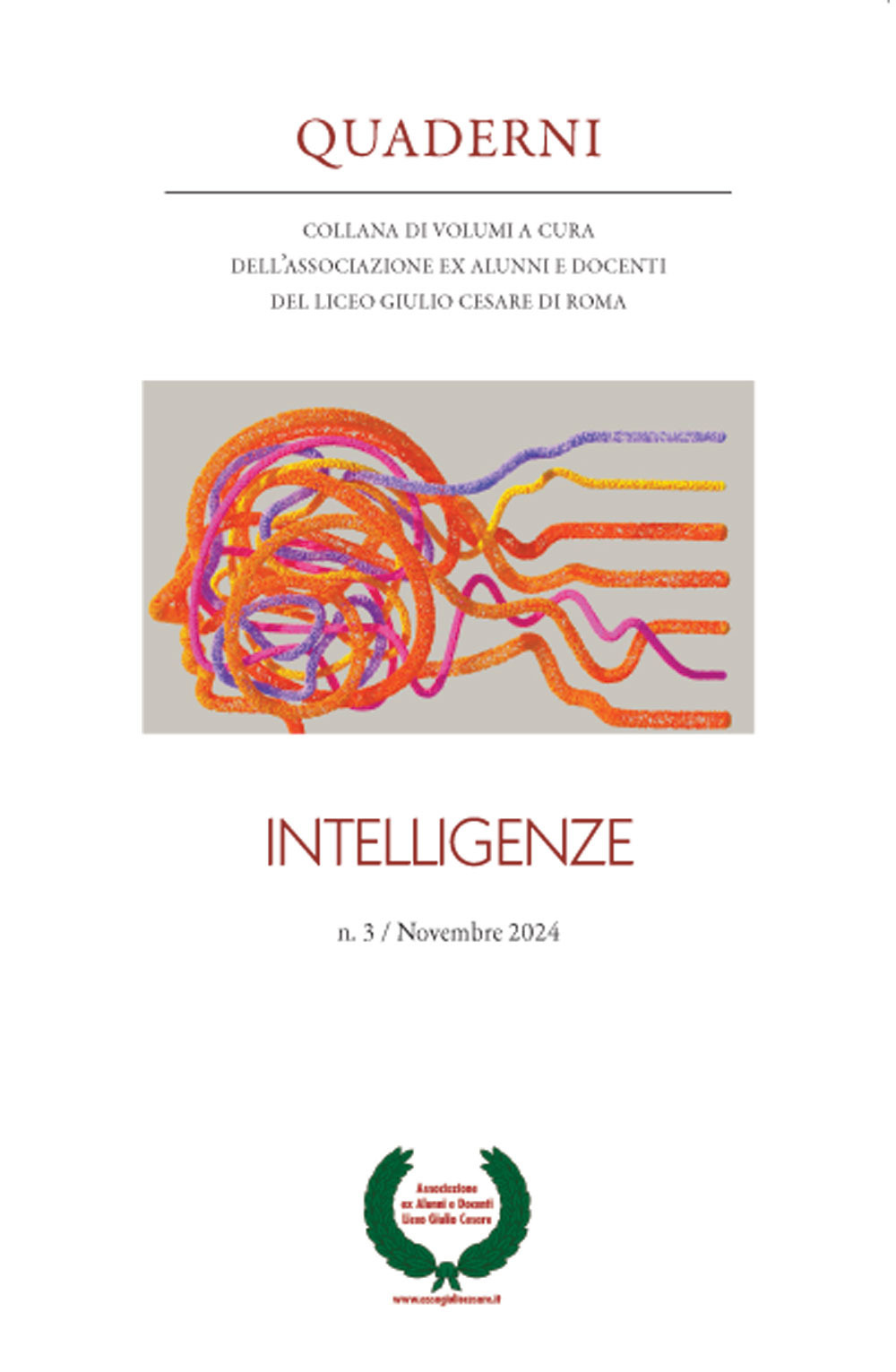 Quaderni. Collana di volumi a cura dell'Associazione ex alunni e docenti del Liceo Giulio Cesare di Roma (2024). Vol. 3: Intelligenze