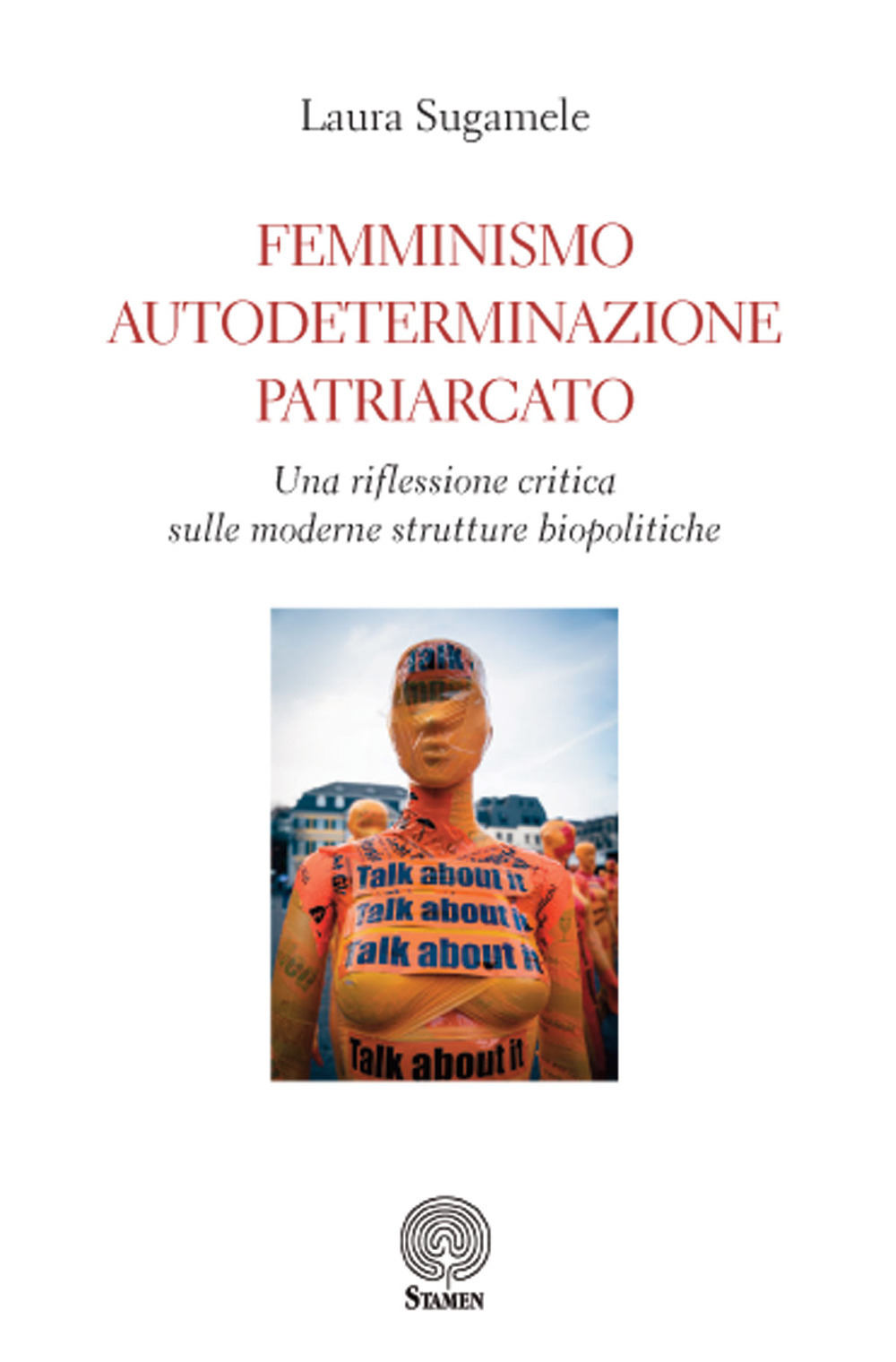 Femminismo, autodeterminazione, patriarcato. Una riflessione critica sulle moderne strutture biopolitiche