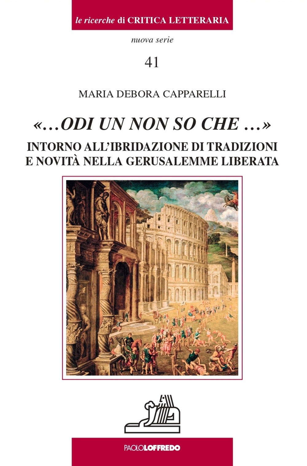 «...odi un non so che ...». Intorno all'ibridazione di tradizioni e novità nella Gerusalemme liberata