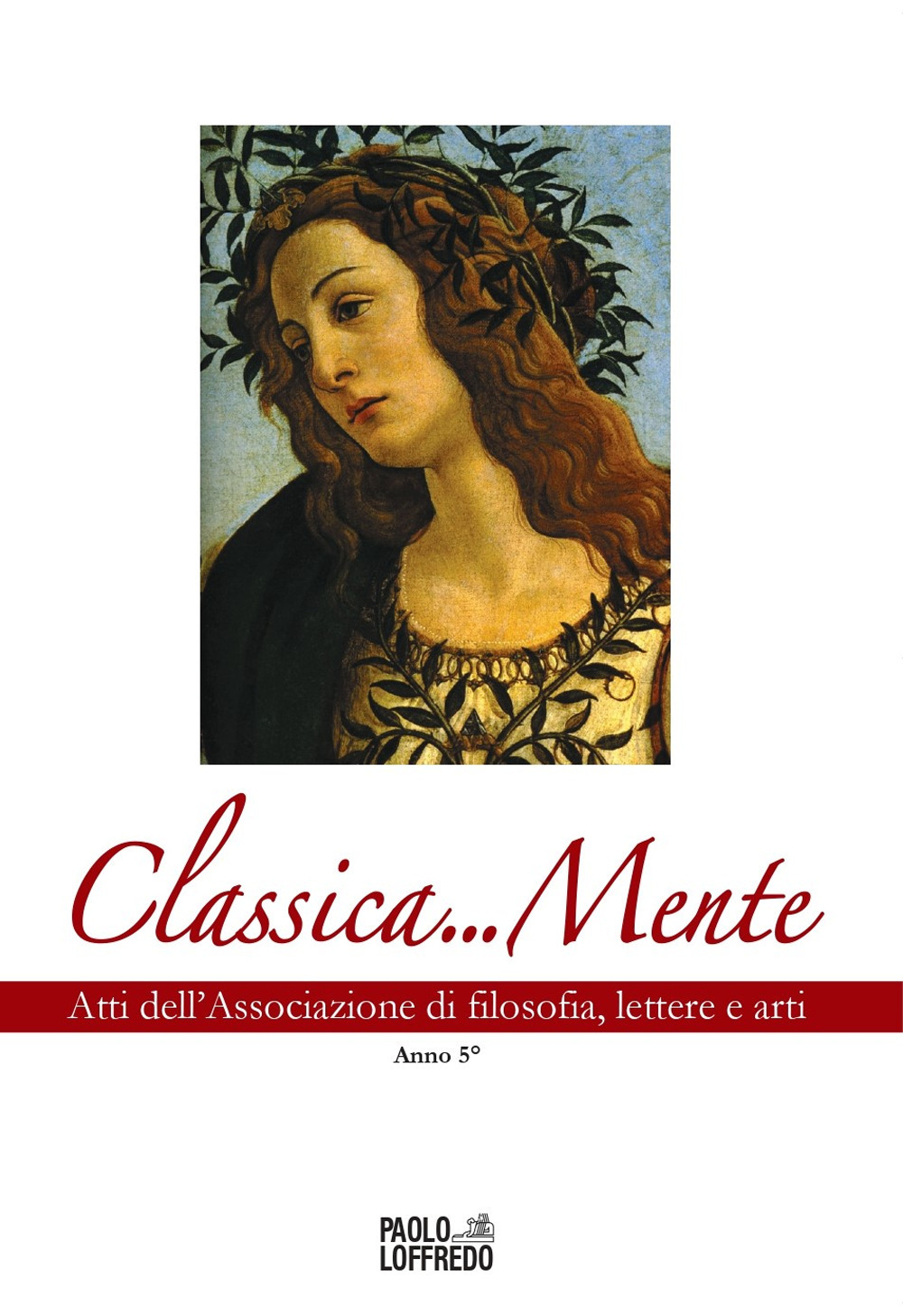 Classica... Mente. Atti dell'associazione di filosofia, lettere e arti. Vol. 5: Anno 5°