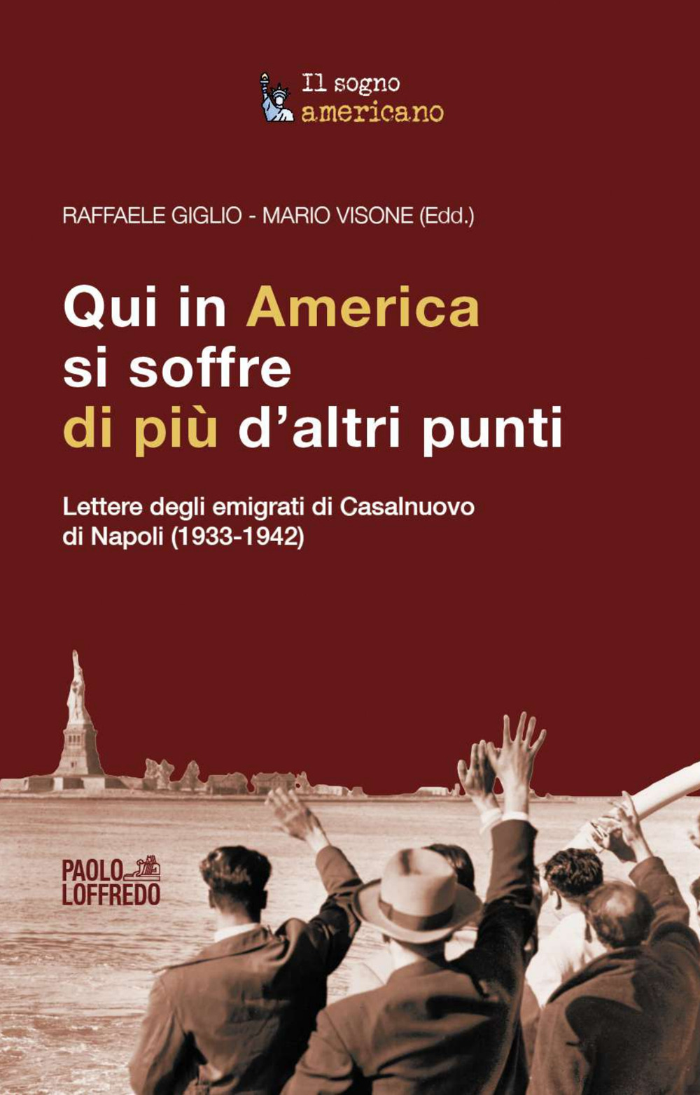 Qui in America si soffre di più d'altri punti. Lettere degli emigrati di Casalnuovo di Napoli (1933-1942)