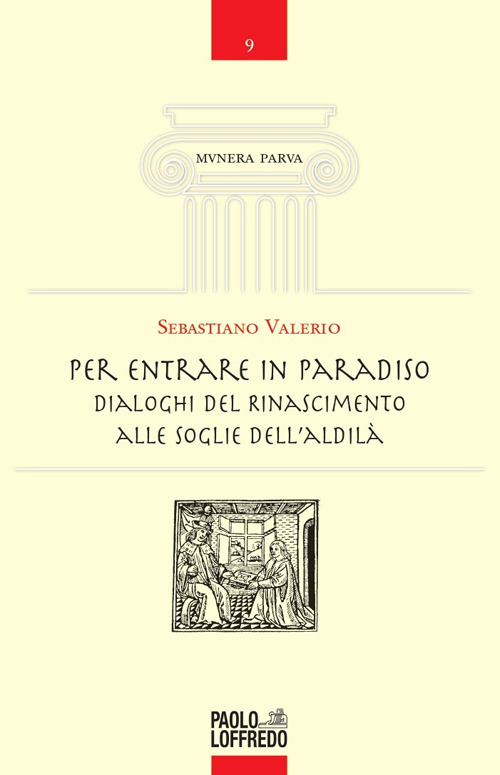 Per entrare in Paradiso. Dialoghi del Rinascimento alle soglie dell'aldilà