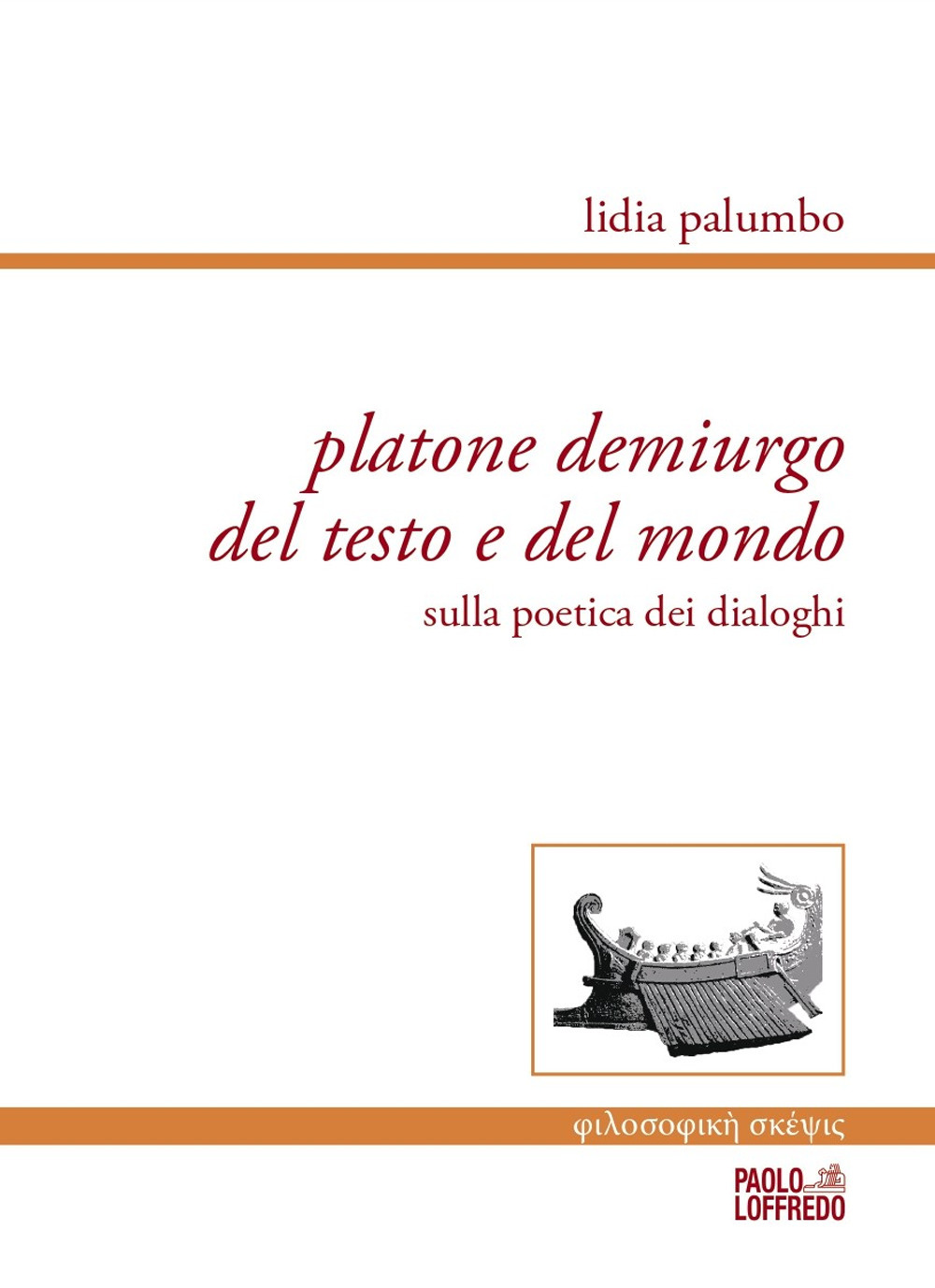 Platone demiurgo del testo e del mondo. Sulla poetica dei dialoghi