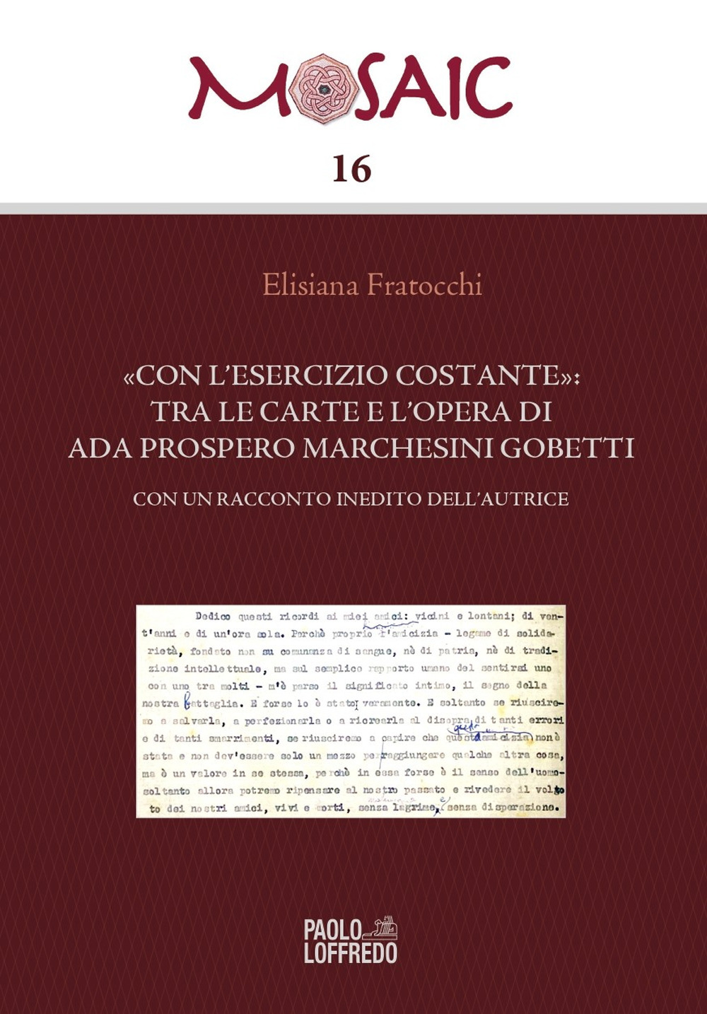 «Con l'esercizio costante»: tra le carte e l'opera di Ada Prospero Marchesini Gobetti. Con un racconto inedito dell'autrice