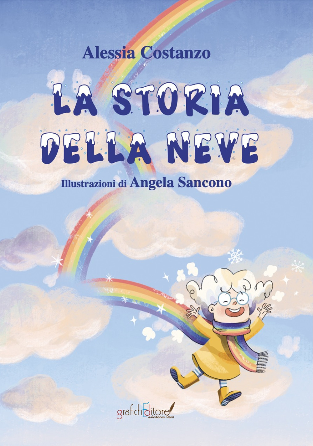 La storia della neve. Questa è la storia di una nuvoletta che nei giorni di pioggia si sentiva triste e imperfetta. Ediz. illustrata