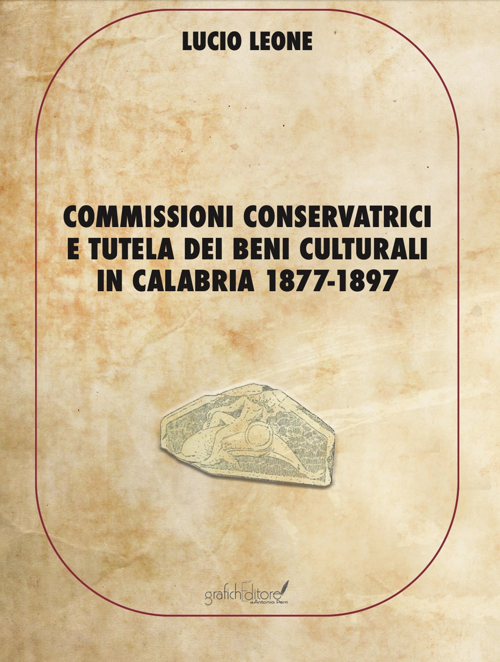 Commissioni conservatrici e tutela dei beni culturali in Calabria 1877-1897. Ediz. per la scuola