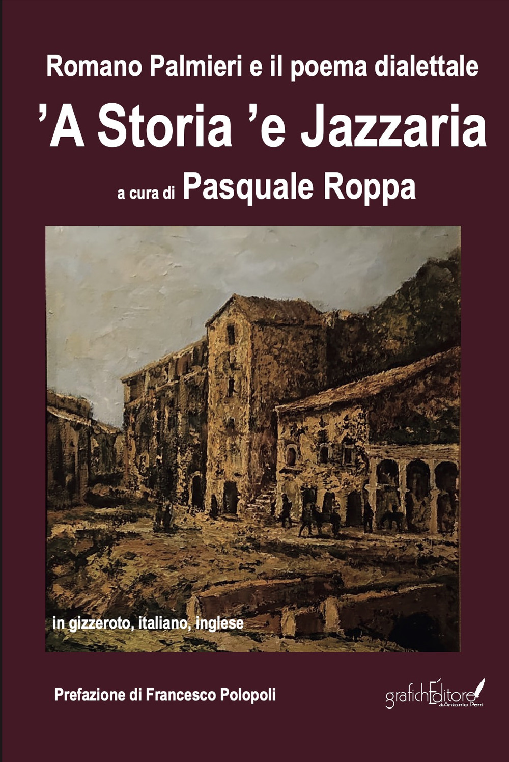 Romano Palmieri e il poema dialettale «'A storia 'e Jazzaria» in gizzeroto, italiano, inglese. Ediz. bilingue