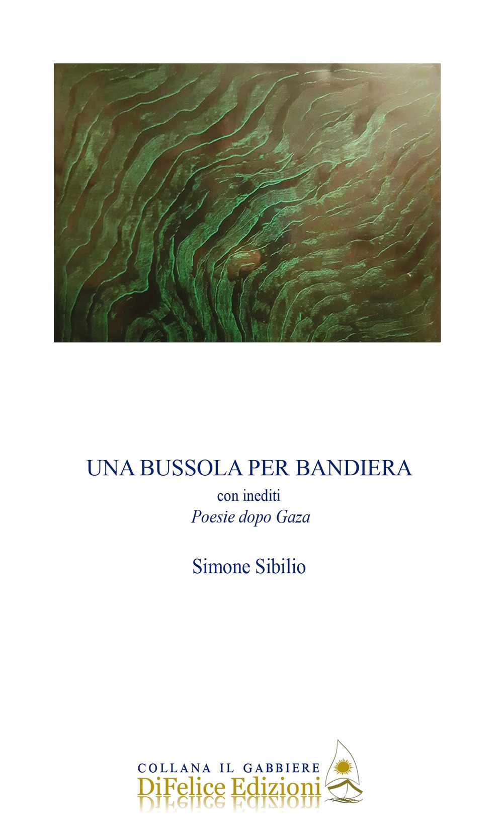 Una bussola per bandiera. Con inediti Poesie dopo Gaza