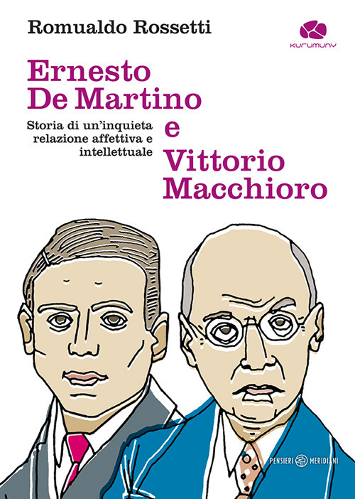 Ernesto De Martino e Vittorio Macchioro. Storia di un'inquieta relazione affettiva e intellettuale