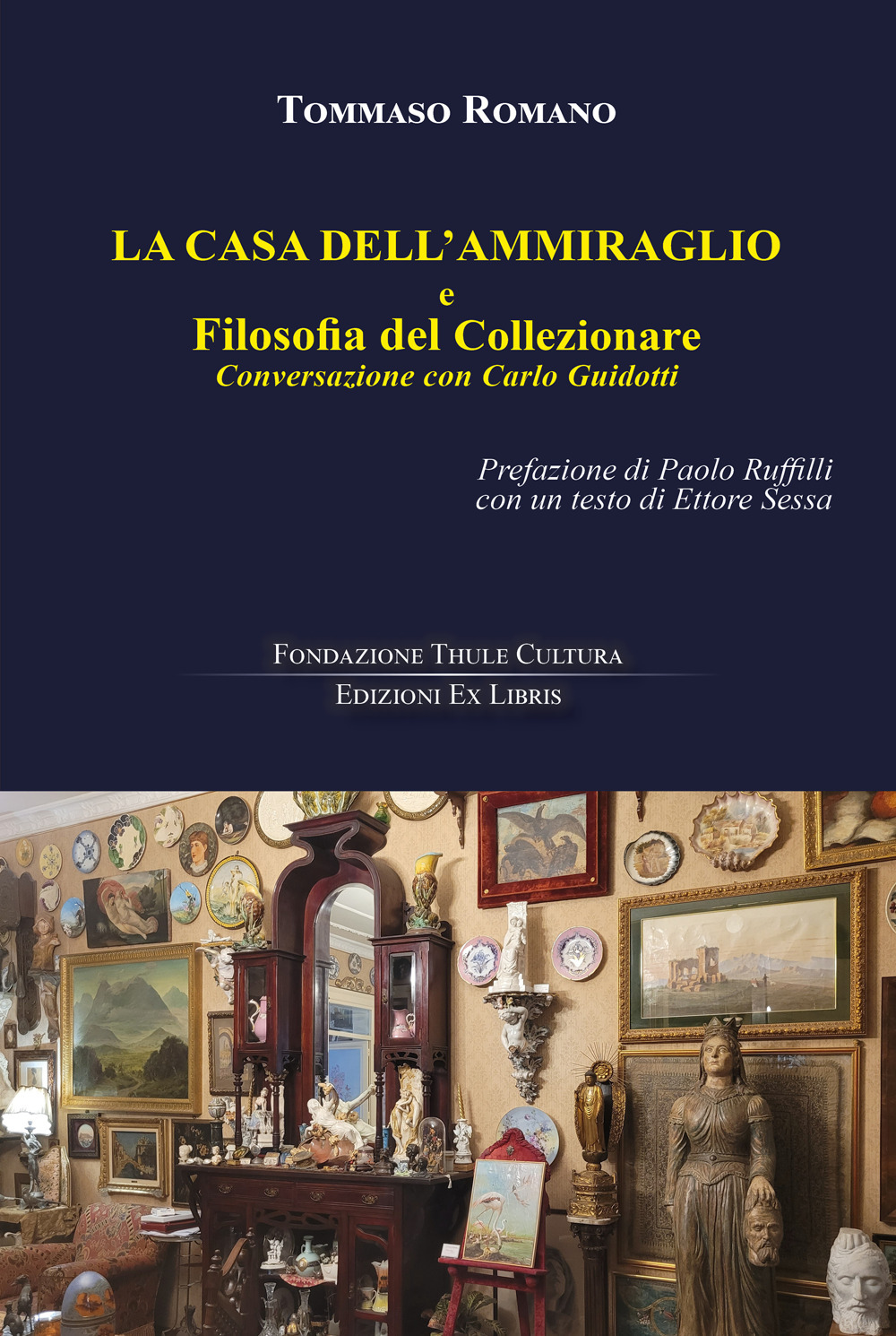 La casa dell'Ammiraglio e Filosofia del Collezionare. Conversazione con Carlo Guidotti