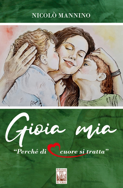 Gioia mia. Perché di cuore si tratta