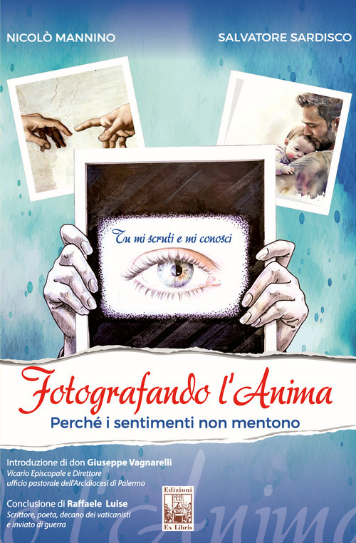 Fotografando l'anima. Perché i sentimenti non mentono