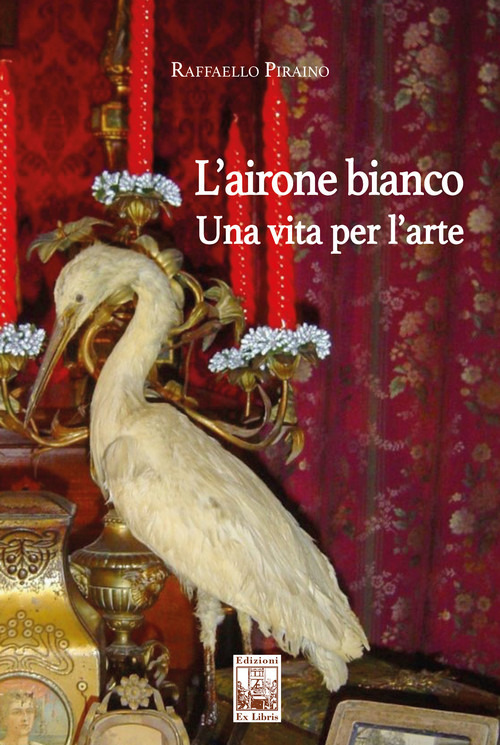 L'airone bianco. Una vita per l'arte