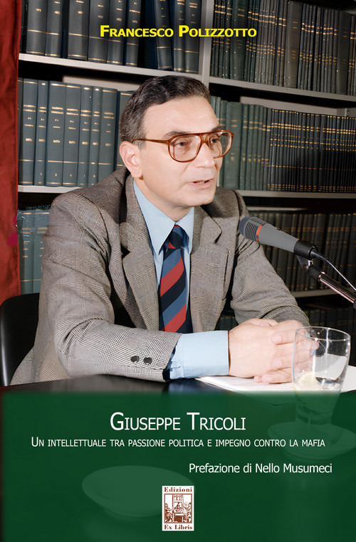 Giuseppe Tricoli. Un intellettuale tra passione politica e impegno contro la mafia