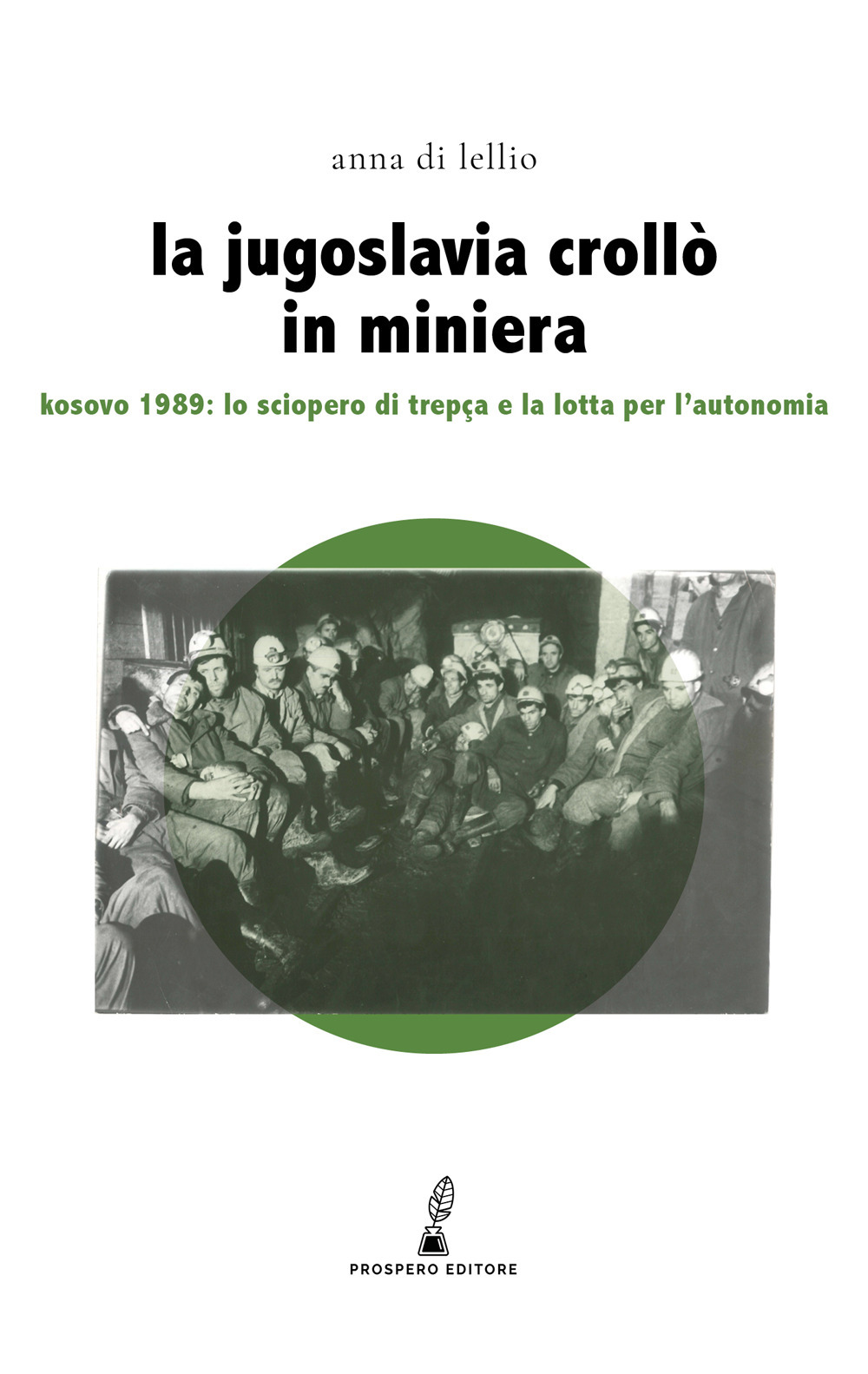 La Jugoslavia crollò in miniera. Kosovo 1989: lo sciopero di Trepça e la lotta per l'autonomia