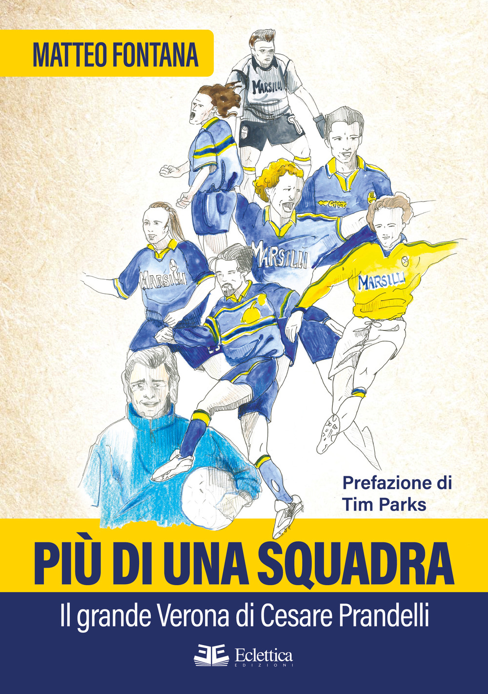 Più di una squadra. Il grande Verona di Cesare Prandelli